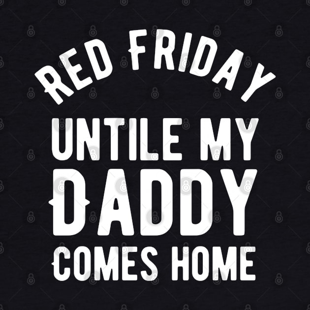 Red Friday military remember everyone deployed until my daddy comes by Alennomacomicart